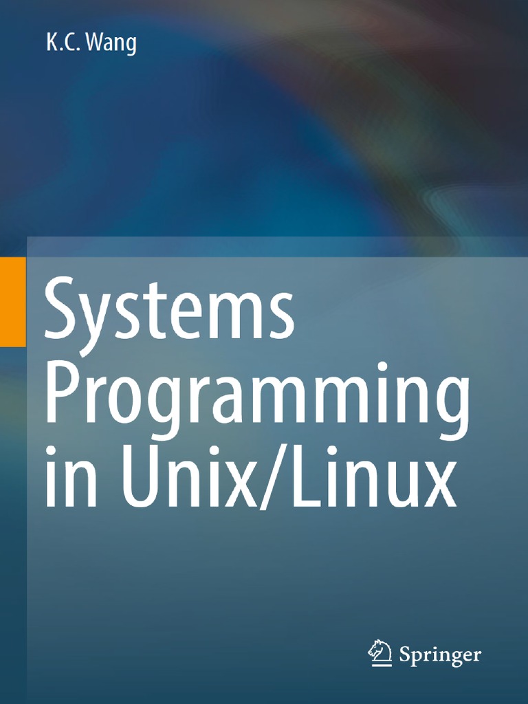 K. C. Wang - Systems Programming in Unix - Linux (2018, Springer  International Publishing AG) | PDF | Computer Programming | Information  Technology Management