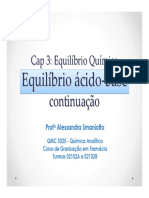 Equilíbrio. Continuação. Prof A Alessandra Smaniotto. QMC 5325 - Química Analítica Curso de Graduação em Farmácia Turmas 02102A e 02102B