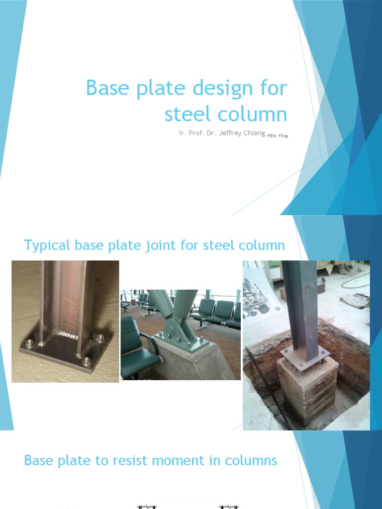 Base Plate Design For Steel Column: Ir. Prof. Dr. Jeffrey Chiang | PDF ...