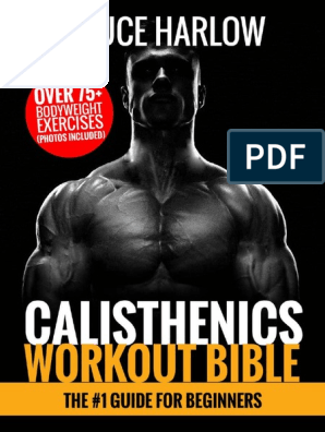 Harlow, Bruce - Calisthenics Workout Bible - The - 1 Guide For Beginners - Over  75+ Bodyweight Exercises (Photos Included) (2020) - Libgen - Li, PDF, Foot