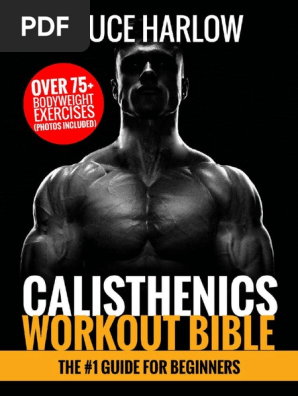 Harlow, Bruce - Calisthenics Workout Bible - The - 1 Guide For Beginners - Over  75+ Bodyweight Exercises (Photos Included) (2020) - Libgen - Li, PDF, Foot