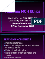 Teaching MCH Ethics: Kay M. Perrin, PHD, MPH, RN University of South Florida College of Public Health Apha, November 2004