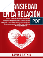 La Ansiedad en La Relación - Cómo La Ansiedad Arruina Las Relaciones y Por Qué Necesitas Dejar de Sentirte Inseguro y Apegado Al Amor. (Spanish Edition)