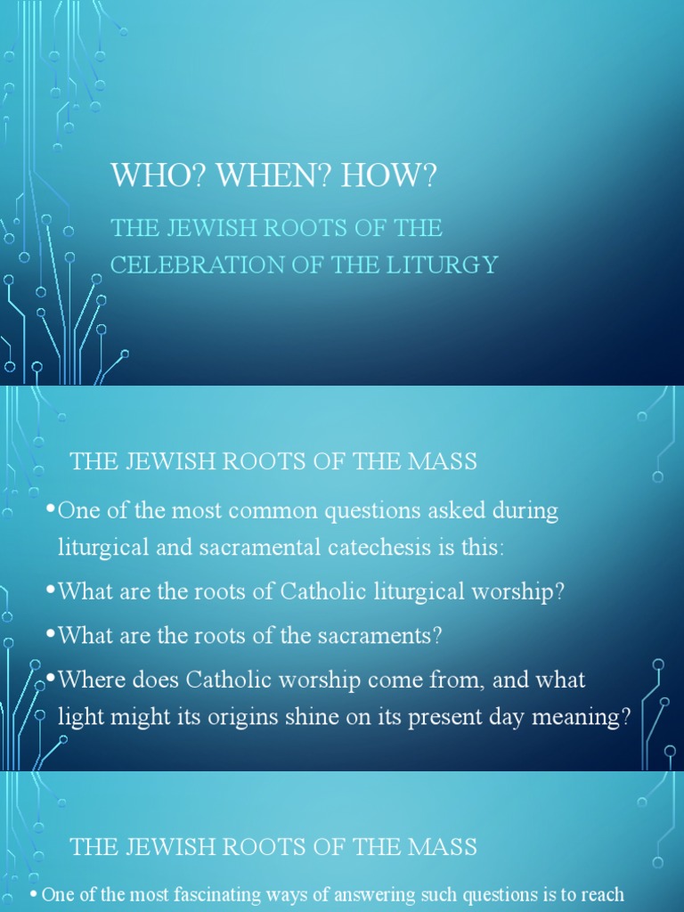 Who? When? How?: The Jewish Roots of The Celebration of The Liturgy ...
