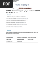 Future: Be Going To: Iam He/She/It Is You/ We/They Are Going To + Verb + Complement