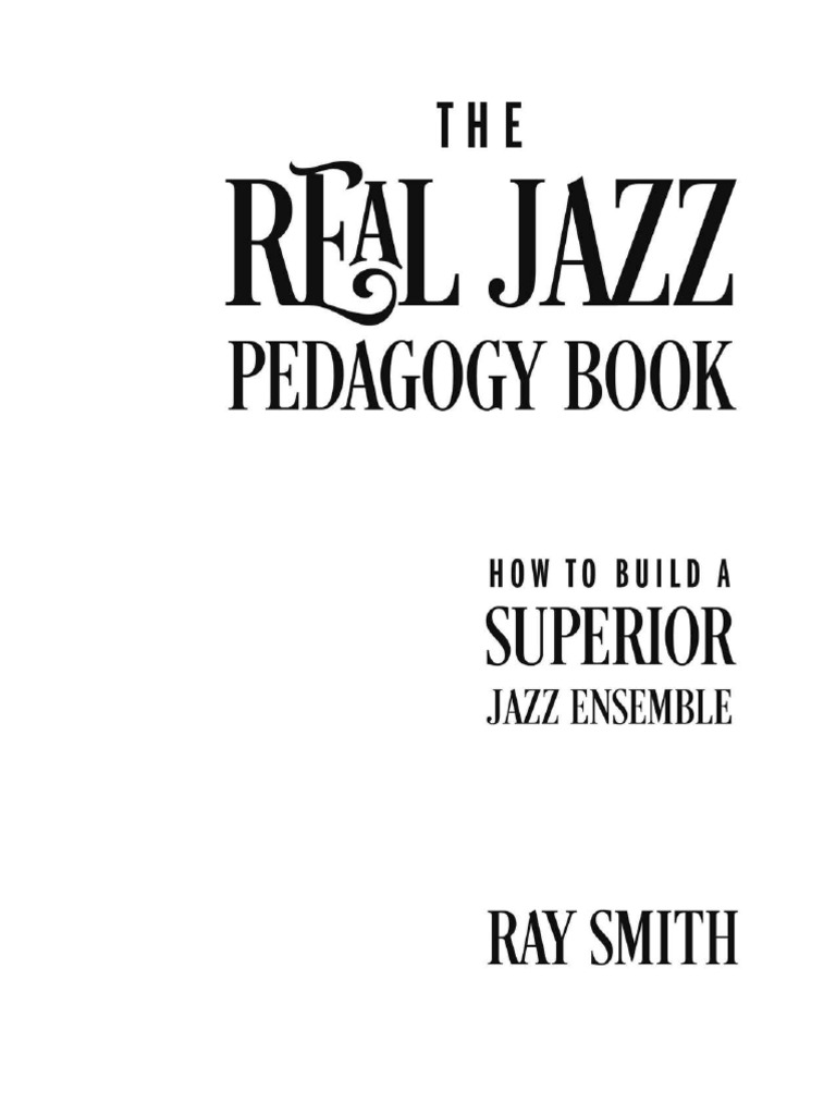 The Real Jazz Pedagogy Book How To Build A Superior Jazz Ensemble Ray