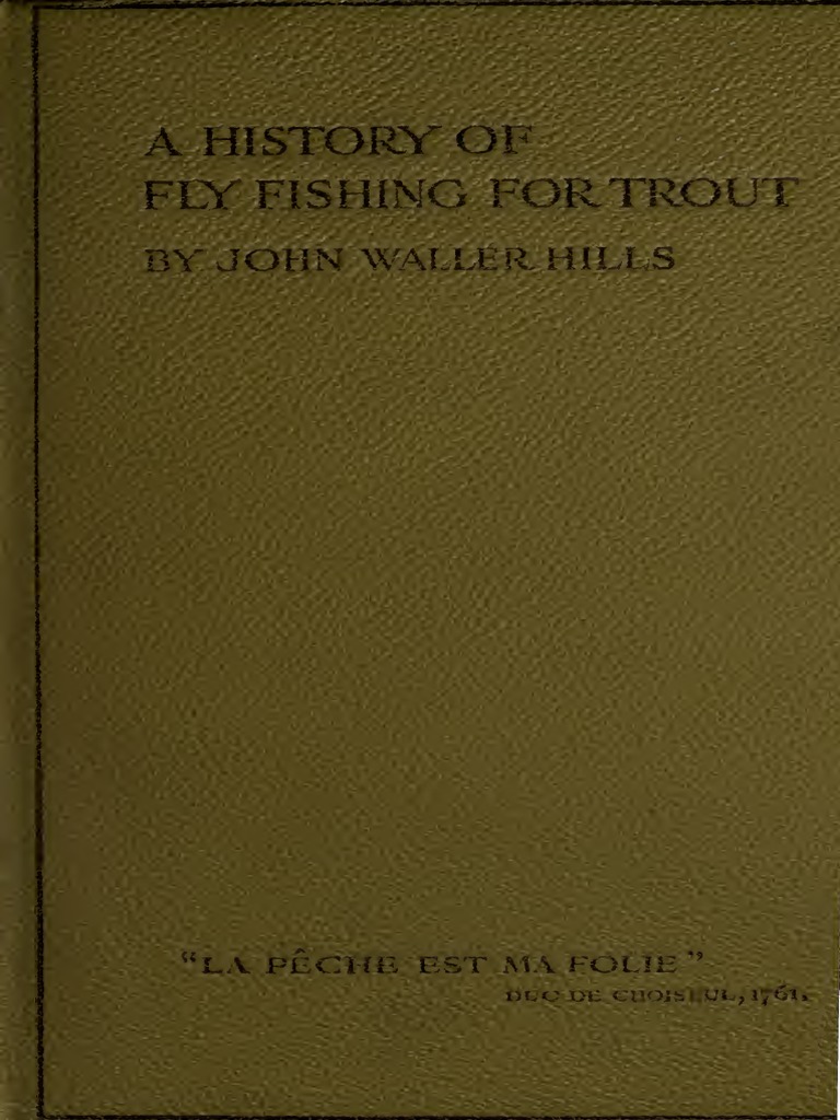 A History of Fly Fishing for Trout by J. W. Hills (1921) Fly Fishing