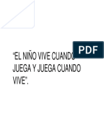 El Niño Vive Cuando Juega y Juega Cuando Vive.