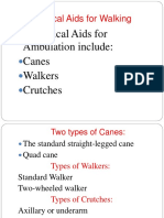 Mechanical Aids For Ambulation Include: Canes Walkers Crutches