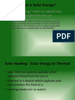 What Is Solar Energy?: Solar Energy" Refers To Radiant Heat and Light From The Sun