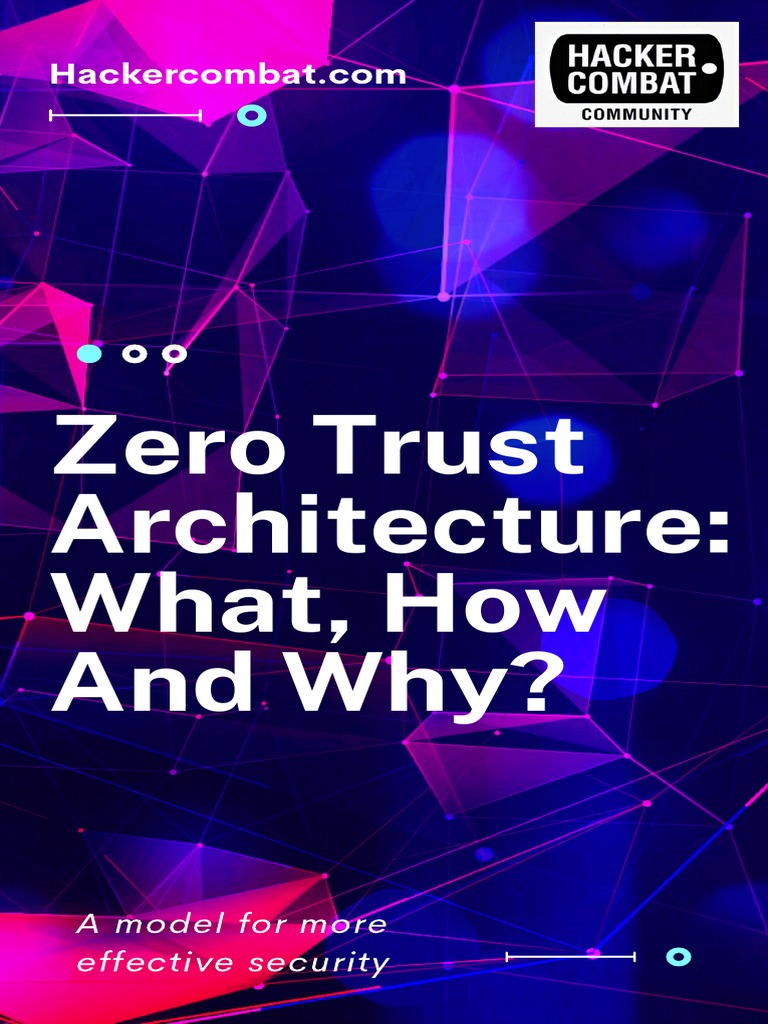 Zero Trust Architecture: What, How and Why?: A Model For More Effective ...