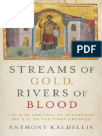 (Onassis Series in Hellenic Culture) Kaldellis, Anthony - Streams of Gold, Rivers of Blood _ the Rise and Fall of Byzantium, 955 a.D. to the First Crusade-Oxford University Press (2017)