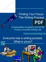 Finding Your Focus: The Writing Process: A Presentation Brought To You by The Purdue University Writing Lab