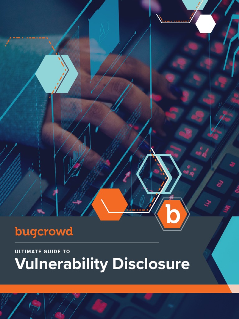Bugcrowd 2020 Ultimate Guide To Vulnerability Disclosure | PDF ...