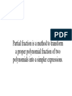 Partial Fraction Is A Method To Transform A Proper Polynomial Fraction of Two Polynomials Into A Simpler Expressions
