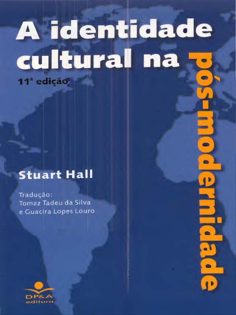 TEXTO 10 - A Identidade Cultural Na Pós-Modernidade by Stuart Hall ...