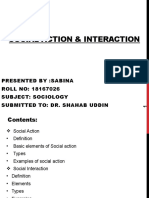 Social Action & Interaction: Presented By:Sabina ROLL NO: 18167026 Subject: Sociology Submitted To: Dr. Shahab Uddin