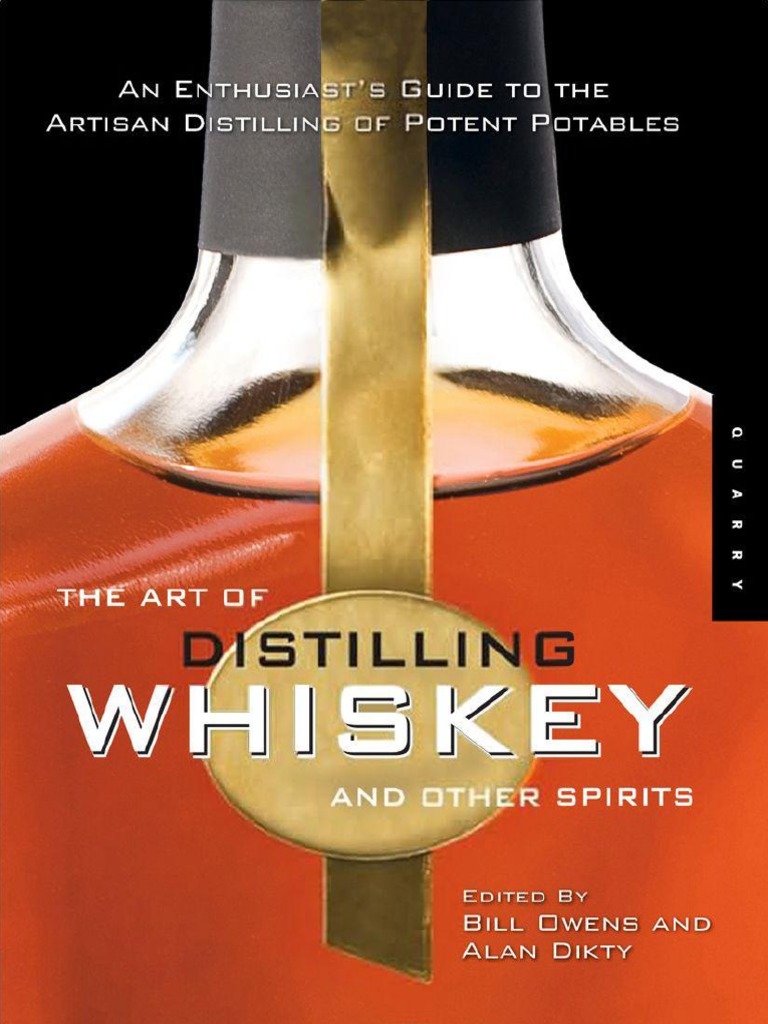 The Art of Distilling Whiskey and Other Spirits - An Enthusiast's Guide To  The Artisan Distilling of Potent Potables (PDFDrive) | PDF | Distillation |  Whisky