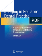 Imaging in Pediatric Dental Practice: A Guide To Equipment, Techniques and Clinical Considerations Johan Aps