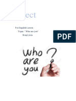 Project: For English Lesson Topic: "Who Are You" Borș Livia
