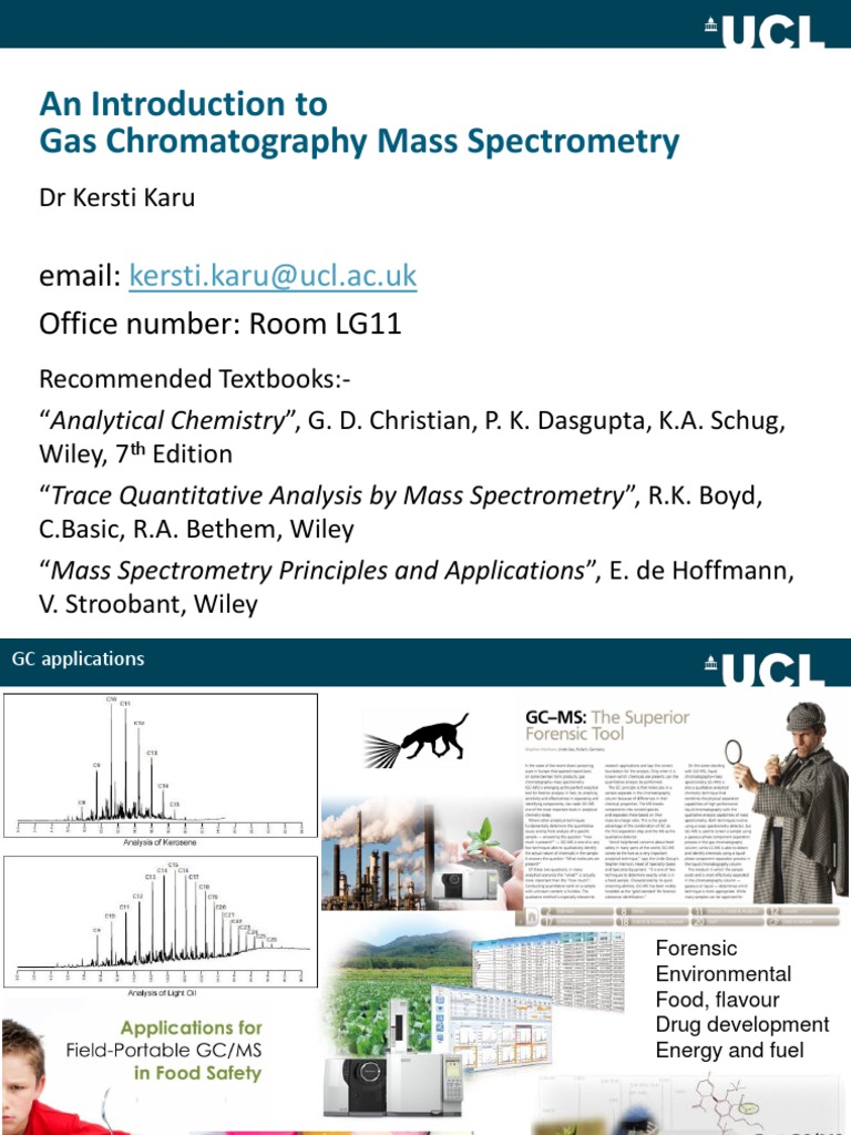 An Introduction To Gas Chromatography Mass Spectrometry Kersti Karuucl Ac.uk PDF