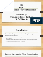 IB Topic: Centralization Vs Decentralization Presented By: Syed Amir Hamza Bukhari 2017-BBA-100