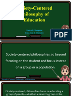 Society-Centered Philosophy of Education: Danica B. Mangubat Rona Jean B. Montañez