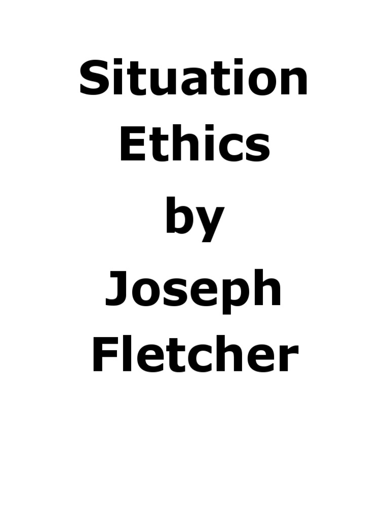 Situation Ethics by Joseph Fletcher PDF Love Relativism