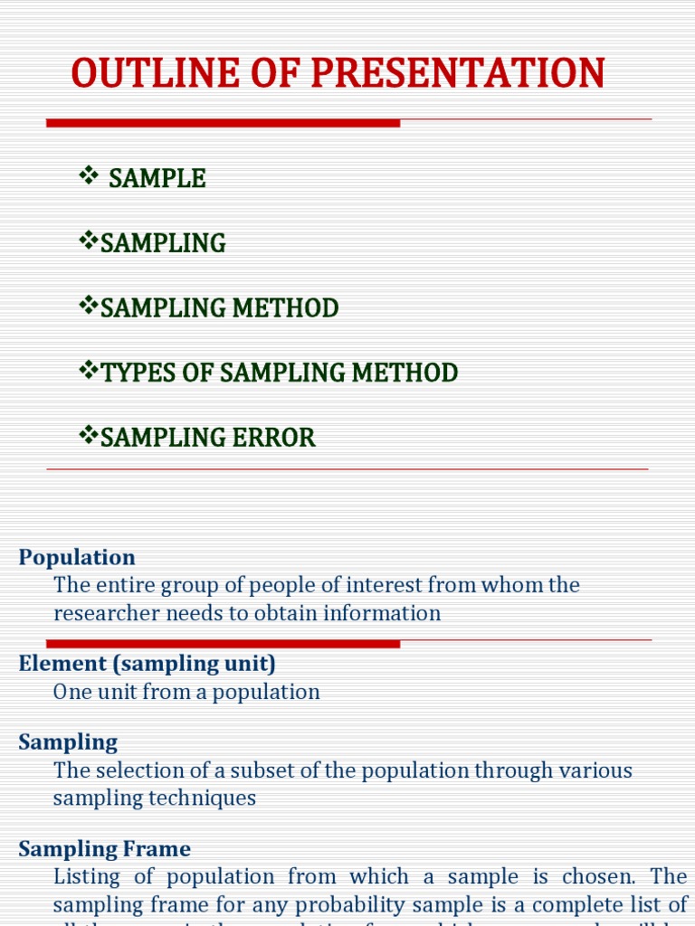 Outline of Presentation: Sample Sampling Sampling Method Types of ...