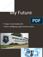 My Future: - Project: Intermediate 06 - Name: Wolfgang Jurgen Ramírez Ayma