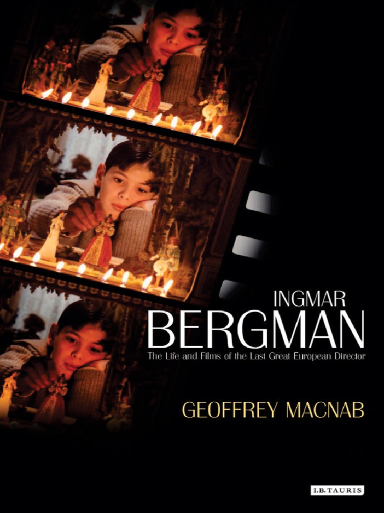 Ingmar Bergman The Life and Films of The Last Great European Director by Geoffrey Macnab PDF Cinema