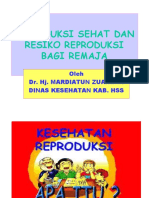 Reproduksi Sehat Dan Resiko Reproduksi Bagi Remaja: Oleh Dr. Hj. Mardiatun Zuairina Dinas Kesehatan Kab. Hss