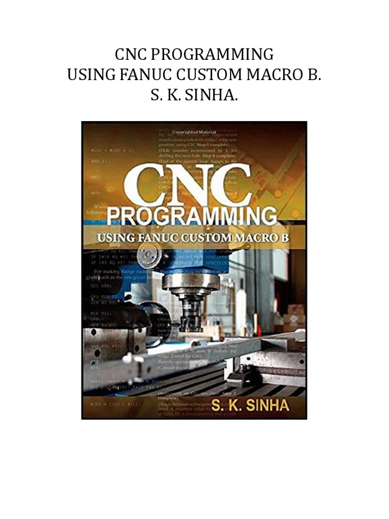 CNC Programming Using Fanuc Custom Macro-B S. K. Sinha - AILTON | PDF ...