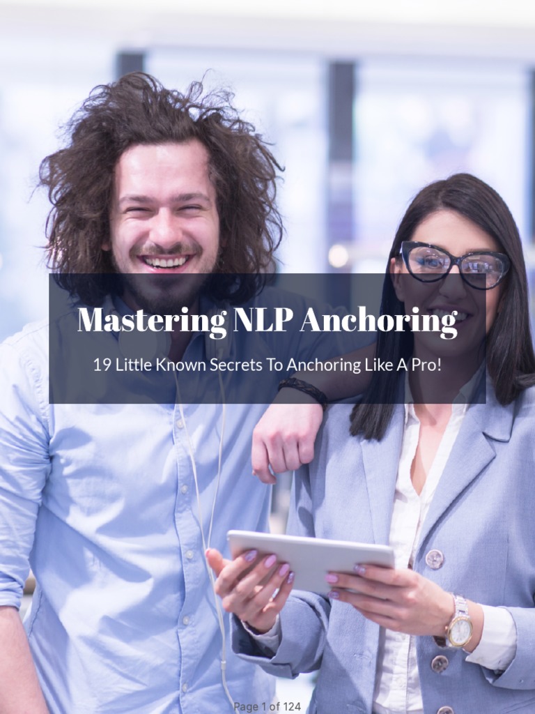 Mastering NLP Anchoring 19 Little Known Secrets To Anchoring Like A Pro! PDF Neuro