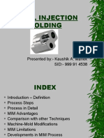 Metal Injection Molding: Presented By:-Kaushik A. Manek SID: - 999 91 4538
