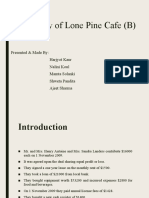 Case Study of Lone Pine Cafe (B) : Presented & Made By: Harjyot Kaur Nalini Koul Mamta Solanki Shweta Pandita Ajeet Sharma