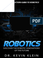 Robotics Discover The Robotic Innovations of The Future - An Introductory Guide To Robotics by Klein Kevin.