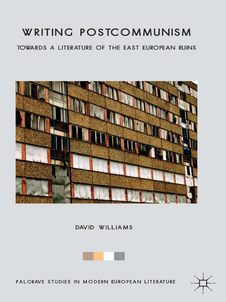 Palgrave Studies in Modern European Literature) David Williams (Auth.) - Writing Postcommunism