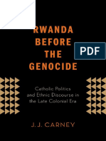 Rwanda Before The Genocide Catholic Politics and Ethnic Discourse in The Late Colonial Era by J.J. Carney