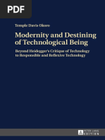 Modernity and Destining of Technological Being Beyond Heidegger's Critique of Technology To Responsible and Reflexive Technology (2016)