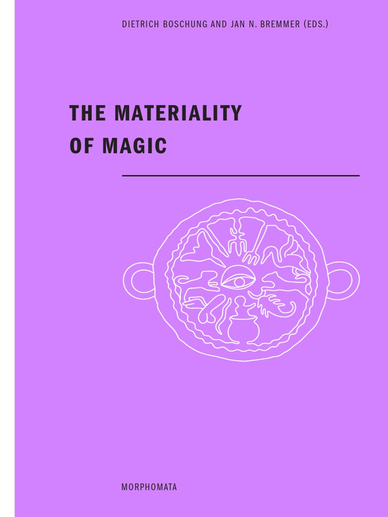 The Materiality of Magic: Dietrich Boschung and Jan N. Bremmer (Eds.), PDF, Amulet