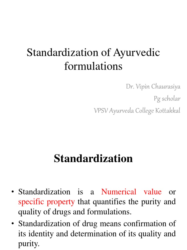 Standardization of Ayurvedic Formulations Dr. Vipin Chaurasiya PG