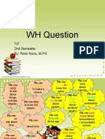 WH Question: TIF 2nd Semester By: Reisi Nora, M.PD