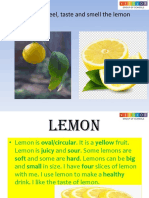 Look, Touch, Feel, Taste and Smell The Lemon