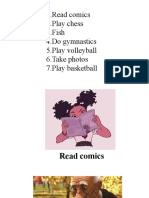 1.read Comics 2.play Chess 3.fish 4.do Gymnastics 5.play Volleyball 6.take Photos 7.play Basketball