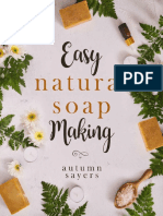 Easy Natural Soapmaking - How To Make Natural Soaps That Rejuvenate, Revitalize, and Nourish Your Skin. (PDFDrive)