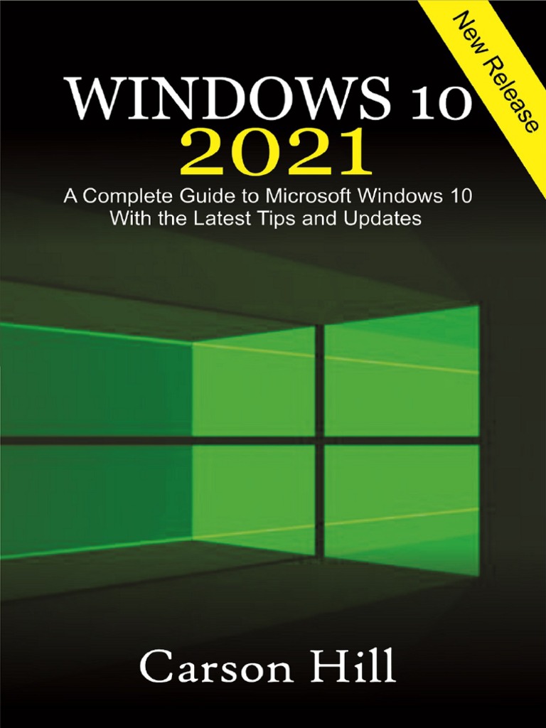 Windows 10 2021 Complete Guide To Microsoft Windows 10 With The Latest Tips and Updates PDF