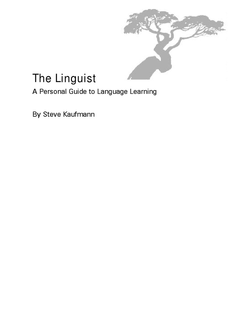 The Linguist A Personal Guide To Language Learning By Steve Kaufmann