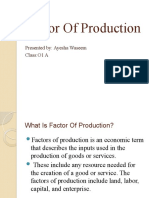 Factor of Production: Presented By: Ayesha Waseem Class:O1 A