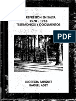 Barquet, Lucrecia y Raquel Adet, La Represión en Salta 1970-1983. Testimonios y Documentos, Milor, 2004, 395 Pp (Otra Versión).